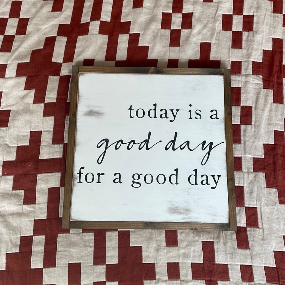 "Today is a good day for a good day" wooden sign